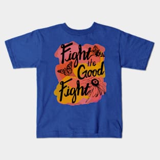 Fight the Good Fight with Butterflies and Flower- Color Kids T-Shirt